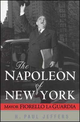 Libro The Napoleon Of New York : Mayor Fiorello La Guardi...