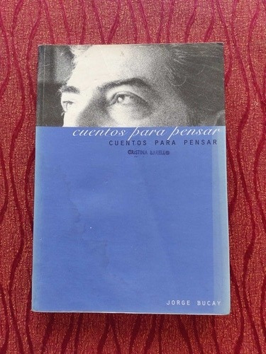 Cuentos Para Pensar, Jorge Bucay.