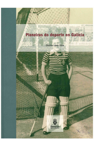 Libro Pioneiras Do Deporte En Galicia - Lopez Villar, Cristi