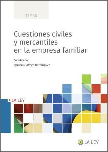 Cuestiones Civiles Y Mercantiles En La Empresa Familiar, De Ignacio Gallego Domínguez. Editorial La Ley, Tapa Blanda En Español, 2022