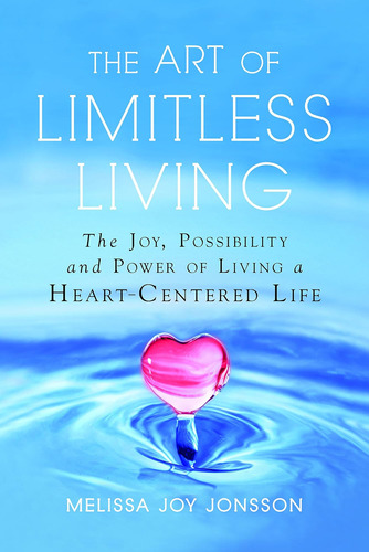 Libro: The Art Of Limitless Living: The Joy, Possibility And