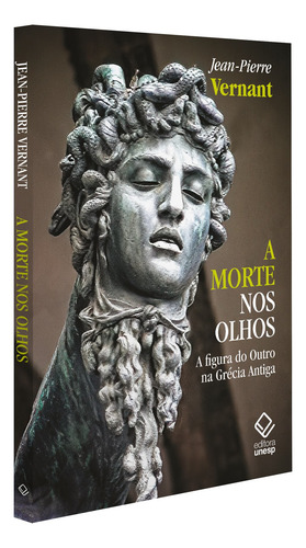 A morte nos olhos: A figura do Outro na Grécia Antiga, de Vernant, Jean-Pierre. Editorial Editora Unesp, capa mole em português, 2021