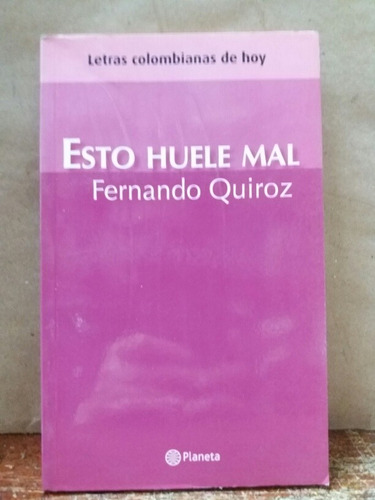 Esto Huele Mal - Fernando Quiroz - Literatura Colombiana