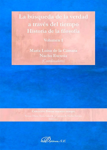 La bÃÂºsqueda de la verdad a travÃÂ©s del tiempo. Historia de la FilosofÃÂa. Volumen 1, de Cámara García, María Luisa de la. Editorial Dykinson, S.L., tapa blanda en español