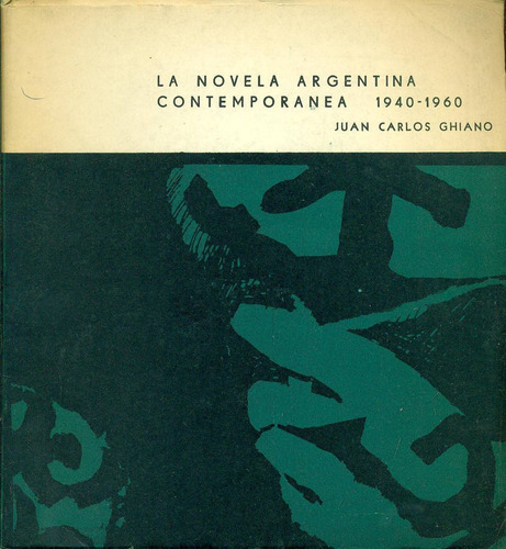 La Novela Argentina Contemporanea 1940 - 1960 - Ghiano, Juan