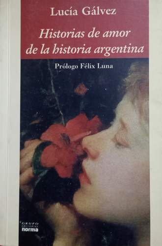 Historias De Amor De La Historia Argentina Lucía Gálvez