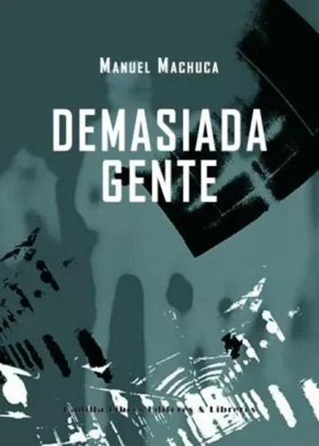 Demasiada Gente - Machuca González, Manuel  - *