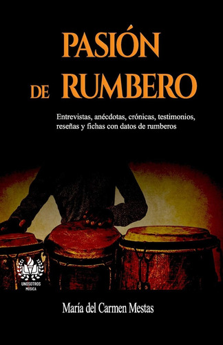 Libro: Pasión De Rumbero (música) (spanish Edition)