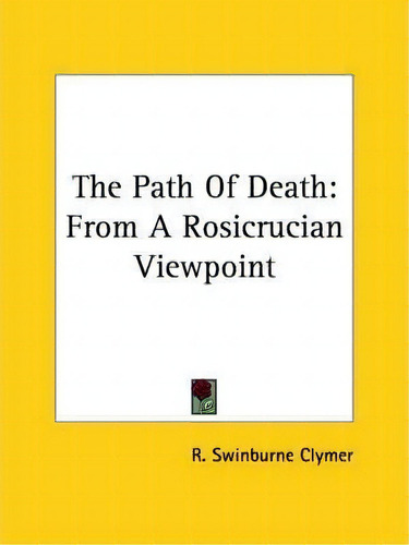The Path Of Death, De R Swinburne Clymer. Editorial Kessinger Publishing, Tapa Blanda En Inglés