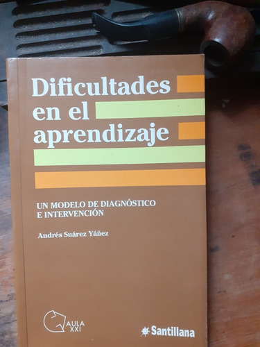 Dificultades En El Aprendizaje / Andrés Suárez Yáñez