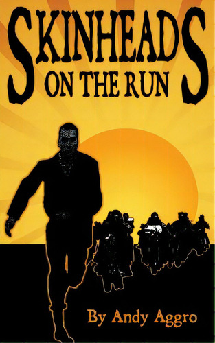 Skinheads On The Run, De Aggro, Andy. Editorial Createspace, Tapa Blanda En Inglés
