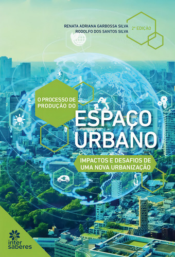 O Processo De Produção Do Espaço Urbano: Impactos E Desaf, De Silva, Renata Adriana Garbossa / Silva, Rodolfo Dos. Editorial Intersaberes, Tapa Mole En Português