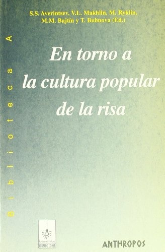 En Torno A La Cultura Popular De La Risa, De Averintsev Makhlin. Serie N/a, Vol. Volumen Unico. Editorial Anthropos., Tapa Blanda, Edición 1 En Español