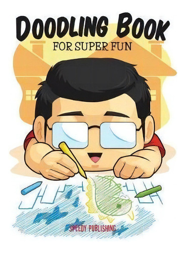 Doodling Book For Super Fun, De Speedy Publishing Llc. Editorial Speedy Publishing Books, Tapa Blanda En Inglés, 2015