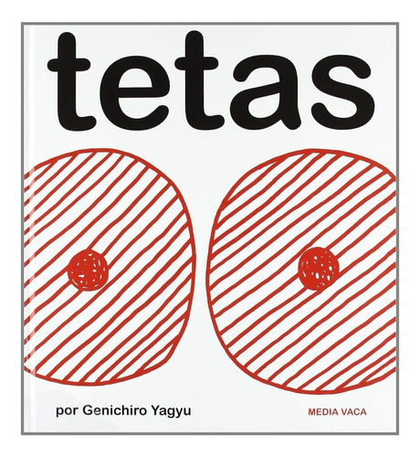 Tetas, De Genichiro Yagyu. Editorial Media Vaca, Tapa Dura En Español, 2016