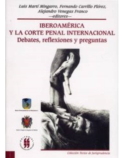 Iberoamérica Y La Corte Penal Internacional Debates Reflexio