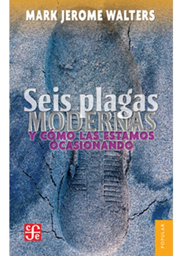 Seis Plagas Modernas Y Como Las Estamos Ocasionando, De Mark Jerome Walters. Editorial Fondo De Cultura Economica (fce), Tapa Blanda, Edición 1 En Español, 2011