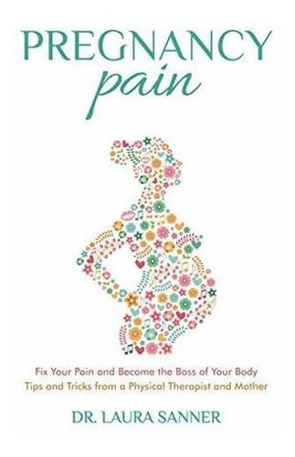 Pregnancy Pain Fix Your Pain And Be The Boss Of