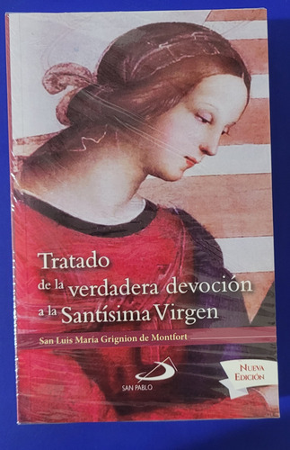 Tratado De La Verdadera Devoción A La Santísima Virgen
