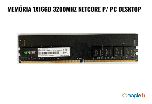 Imagem 3 de 8 de Memoria Ram Pc Netcore 16gb Ddr4 3200mhz P/ Pc Gamer