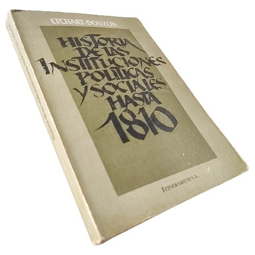 Historia De Instituciones Políticas Y Sociales Hasta 1810