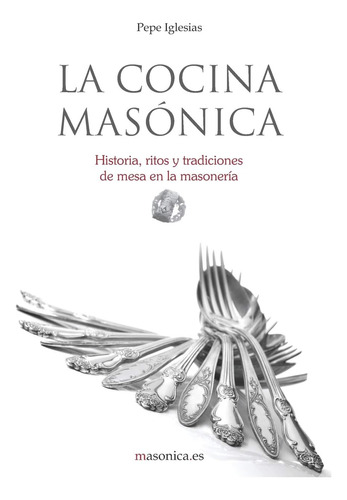 Libro: La Cocina Masónica: Historia, Ritos Y Tradiciones De 