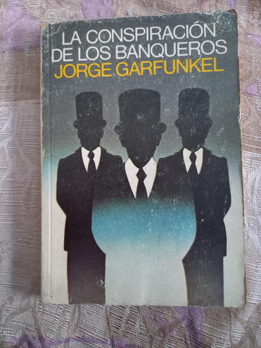 La Conspiración De Los Banqueros Jorge Garfunkel
