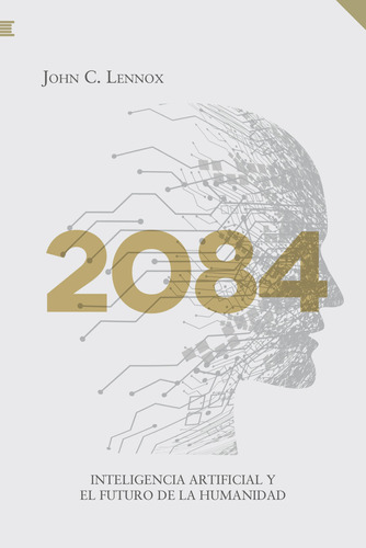 2084 Inteligencia Artificial Y El Futuro De La Humanidad 
