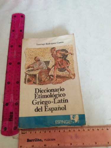 Diccionario Etimológico Griego Latín Del Español Santiago Ro