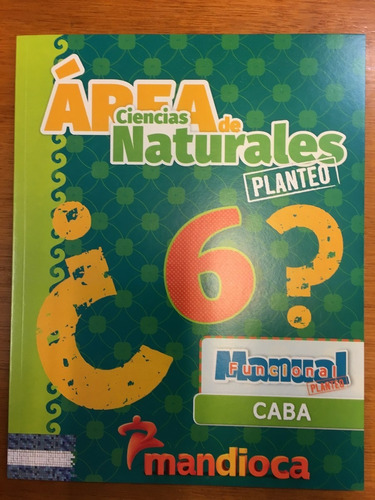 Área De Ciencias Naturales 6 Caba - Planteo - Ed. Mandioca