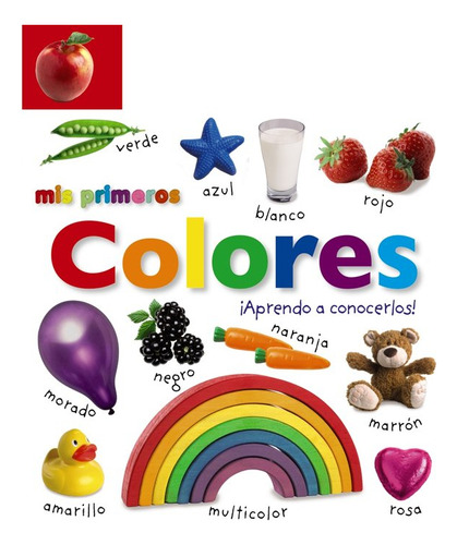 Libro Mis Primeros Colores. Â­aprendo A Conocerlos!