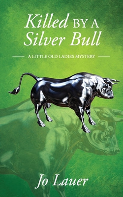 Libro Killed By A Silver Bull: A Little Old Ladies Myster...