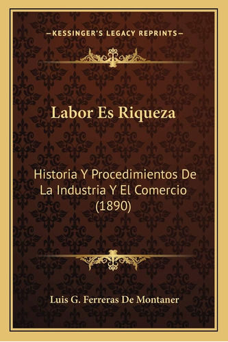 Libro: Labor Es Riqueza: Historia Y Procedimientos De La Y