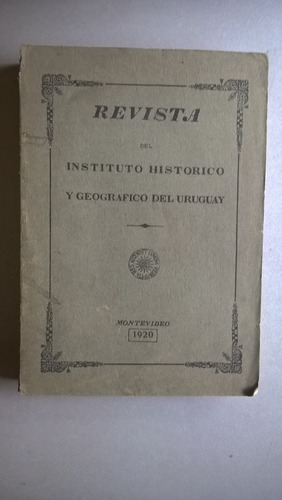 Revista Del Instituto Histórico Geográfico Del Uruguay 1920