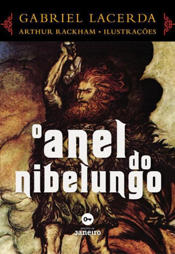 O Anel Do Nibelungo, De Lacerda, Gabriel / Rackham, Arthur. Editora Edicoes De Janeiro, Capa Mole Em Português