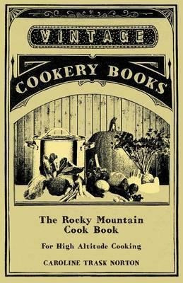 The Rocky Mountain Cook Book For High Altitude Cooking - ...