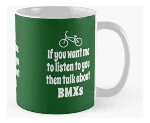 Taza Si Quieres Que Te Escuche, Entonces Habla Sobre Bmxing 