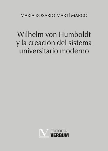 Wilhelm Von Humboldt Y La Creación Del Sistema Universitario Moderno, De María Rosario Martí Marco. Editorial Verbum, Tapa Blanda En Español, 2012