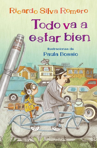 TODO VA A ESTAR BIEN, de Ricardo Silva Romero. Editorial Penguin Random House, tapa blanda, edición 2016 en español