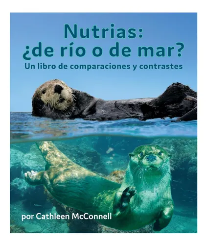 Libro: Nutrias: ¿de Río O De Mar? Un Libro De Comparaciones