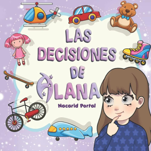 Libro: Las Decisiones De Alana: El Poder De Las Decisiones (