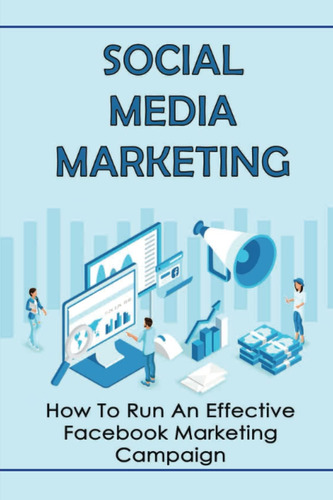 Libro: Social Media Marketing: How To Run An Effective Marke