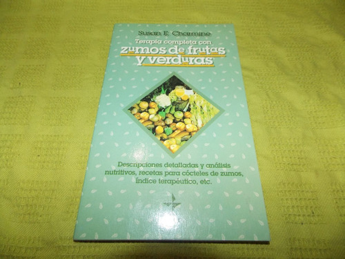 Terapia Completa Con Zumos De Frutas Y Verduras - S.charmine