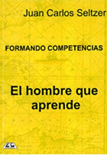 Libro El Hombre Que Aprende - Juan Carlos Seltzer