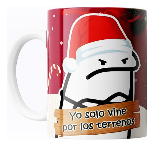 Taza De Navidad Flork Yo Solo Vine Por Los Terrenos