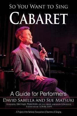 So You Want To Sing Cabaret : A Guide For Performers - Da...