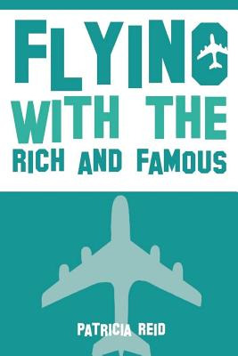 Libro Flying With The Rich And Famous: True Stories From ...