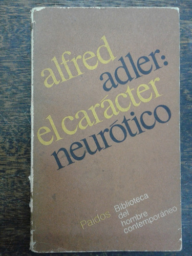 El Caracter Neurotico * Alfred Adler * Paidos *