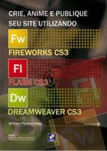 Crie, Anime e Publique Seu Site Utilizando Fireworks Cs3, Fl, de Vilson Rodrigues Alves. Editora ERICA - GRUPO SOMOS SETS, capa mole em português