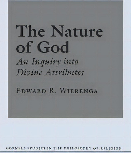 The Nature Of God, De Edward R. Wierenga. Editorial Cornell University Press, Tapa Blanda En Inglés